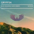 Gryffin、Ellie Goulding - Burn (Gryffin Remix)