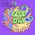 Lucky Stroke - Good Day