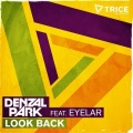 Denzal Park、Eyelar - Look Back (Original Mix)