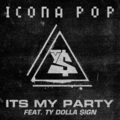 Icona Pop、Ty Dolla $ign - It's My Party