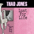thad jones - Lust For Life