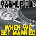 When We Get Married (Re-Mix Package For DJ's)