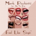 Mark Picchiotti - Feel Like Singin' (Mark Picchiotti Original Vocal)