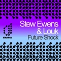 Stew Ewens、Louk - Future Shock (Original Mix)