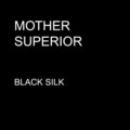 Mother Superior - Black Silk