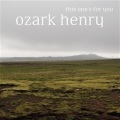Ozark Henry - This One's For You (Radio Edit)