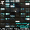 Thomas Penton、Jean Phillips、Mike Kelly - Late Night in the Main Room (Original Mix)