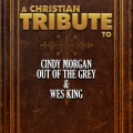A Christian Tribute to Cindy Morgan, Out of the Grey, & Wes King