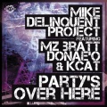 Mike Delinquent Project、mz bratt、Kcat、Donae'o - Party's Over Here (Radio Edit)