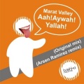 Marat Valley、Arsen Ramirez - Aah! Aywah! Yallah! (Arsen Ramirez Remix)