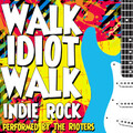 The Rioters - Walk Idiot Walk