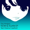 Dos Amigoz、Sheena Crawford - Now & Again