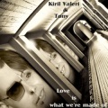 Kiril Valeri、汤潮 - Love Is What We're Made Of