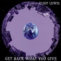 Eliot Lewis - Get Back What You Give