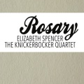 Elizabeth Spencer、The Knickerbocker Quartet - Rosary