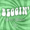 Dukes of Daville - Beggin'
