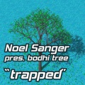 Noel Sanger pres、Bodhi Tree - Trapped (Stefan Anion Mix)