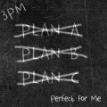 3PM - Perfect for Me