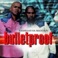 bulletproof - Abanikazi Bendawo