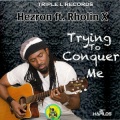Rholin X、Hezron - Trying to Conquer Me