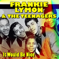Frankie Lymon、The Teenagers - It Would Be so Nice