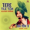 Kuldip Manak - Tere Tile Ton (Commentary)