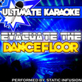 Static Infusion - Evacuate the Dancefloor (Originally Performed By Cascada Karaoke Version)