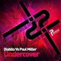 Diabllo Vs Paul Miller、Diabllo、paul miller - Undercover (Original Mix)