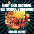 Crash Crew - Light Skin Brother (Kick, Percussion & Scratch Mix)
