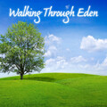Walking Through Eden