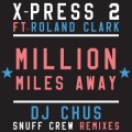 snuff crew、Roland Clark、X-Press 2 - Million Miles Away (Snuff Crew Remix)