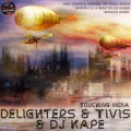 Delighters、Tivish、Dj Kape - Touching India (Original Mix)