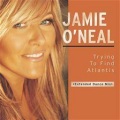 Jamie O'Neal - Trying To Find Atlantis