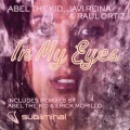 Raul Ortiz、Javi Reina、Abel The Kid - In My Eyes