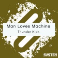 Man Loves Machine - Thunder Kick