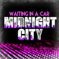 Waiting In A Car - Midnight City