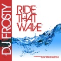DJ Frosty、Fatman Scoop、DJ Webstar、Young B - Ride That Wave