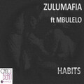 ZuluMafia - Habits feat. Mbulelo (Main Mix)