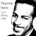 Wynonie Harris - Good Morning Judge