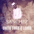 Sanchez - Unto Thee O Lord