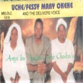 Uche、Fessy Mary Okeke、The Delivers Voice - Mgbiligba N'aku