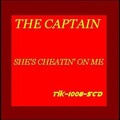 the captain - She's Cheatin' on Me