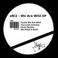 Eri2 - Cause We Are Wild