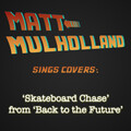 Matt Mulholland - Skateboard Chase (from Back to the Future)