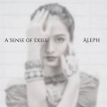 Aleph - A Sense Of Exile