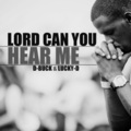 D-Buck、Lucky-D - Lord Can You Hear Me