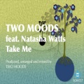 Two Moods、Natasha Watts - Take Me Feat Natasha Watts (Club Organ Mix)