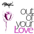 Dj Bat - Out of Your Love (Radio Edit)