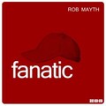 Rob Mayth - Fanatic (Radio Edit)