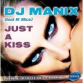 DJ Manix、M Slice - Just a Kiss (Original Club Mix Remix)